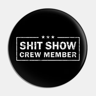 Shit Show Crew Member Cool Pin