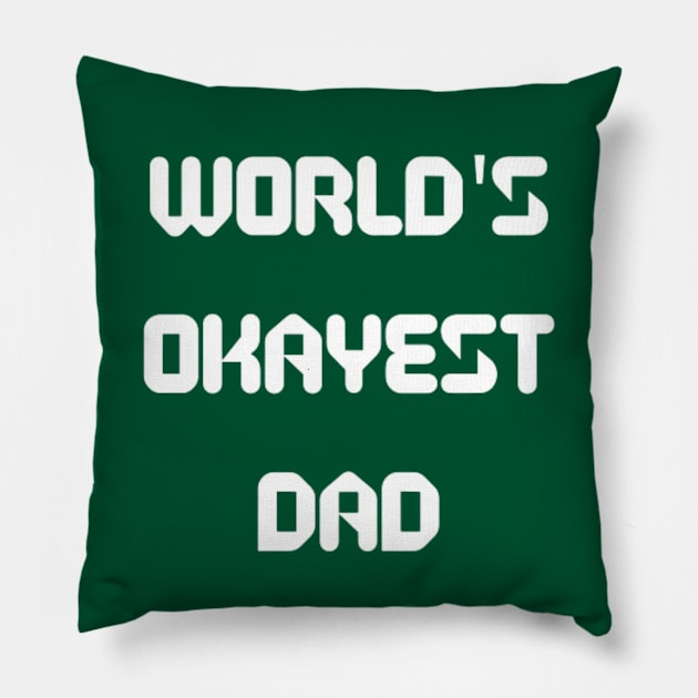 World’s Okayest Dad Pillow by Artistic Design