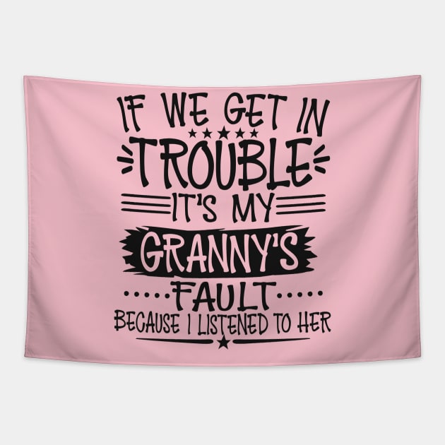 If We Get In Trouble It's My Granny's Fault Tapestry by Imp's Dog House