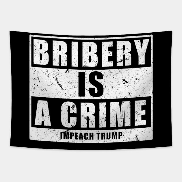 Bribery is a Crime Impeach Trump Tapestry by jplanet