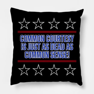 Common Courtesy Is Dead Pillow