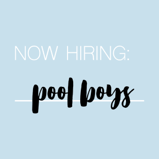 now hiring: pool boys T-Shirt