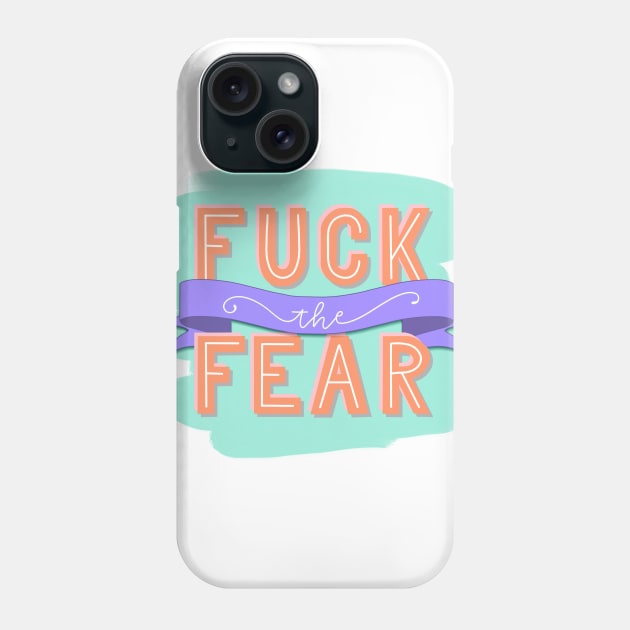 2019 "Fuck the Fear" from Sex Education Phone Case by HeyHeyHeatherK