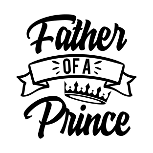 Fathers Day Gift, father of a prince T-Shirt