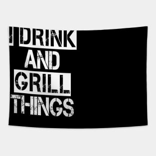 It's What I Do Drink Grill Things - Fun Bbq Beer Lover Gift Grilling Barbecue Drink Alcohol Cocktail Lover Tee Tapestry