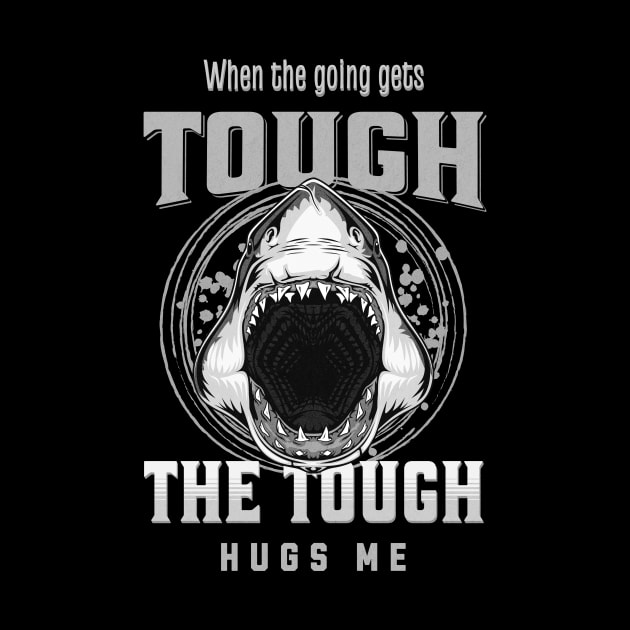 The Tough Hugs Me Humorous Inspirational Quote Phrase Text by Cubebox