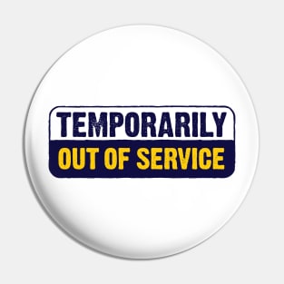 Temporarily Out Of Service Pin