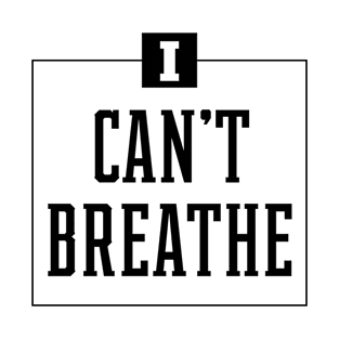 I Can't Breathe Black Lives Matter - Protest Gifts T-Shirt