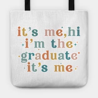 It's Me Hi I'm The Graduate It's Me Funny Graduation 2024 Tote
