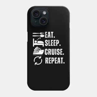 Eat Sleep Cruise Repeat Phone Case