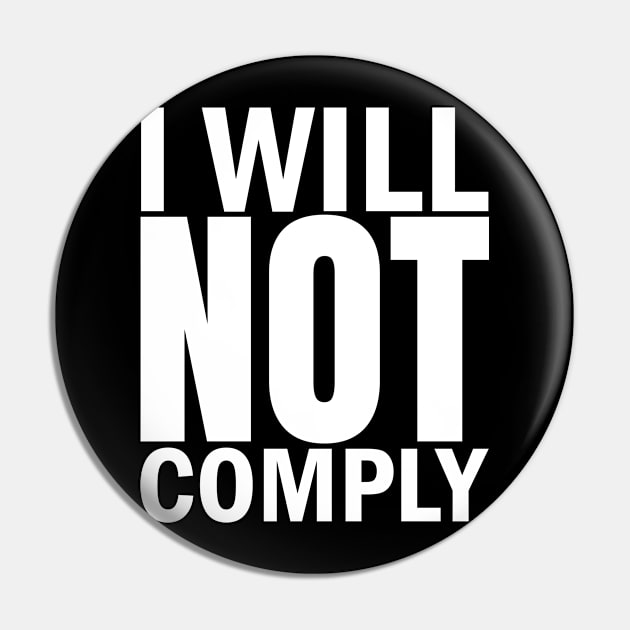 I Will Not Comply Pin by Addicted 2 Tee