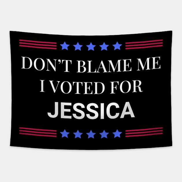 Dont Blame Me I Voted For Jessica Tapestry by Woodpile