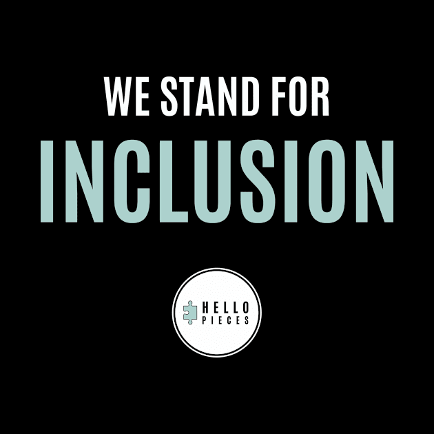 We Stand for Inclusion by HelloPieces