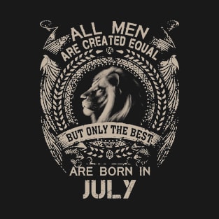 All Men Are Created Equal But Only The Best Are Born In July T-Shirt