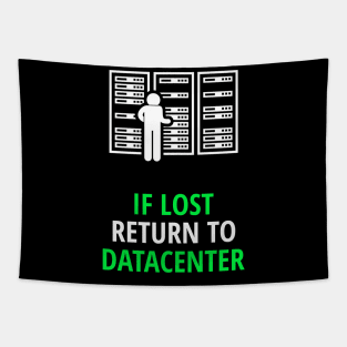 If Lost Return To Datacenter Tapestry