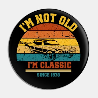 I'm not old - I'm classic Pin