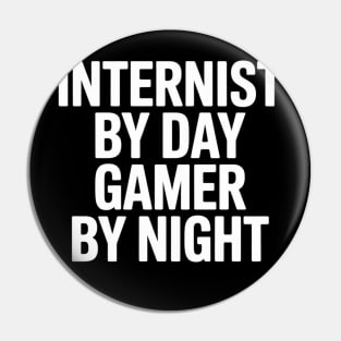 Internist By Day Gamer By Night Pin