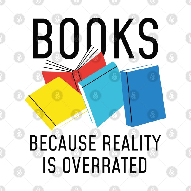 Books Reality Overrated by LuckyFoxDesigns