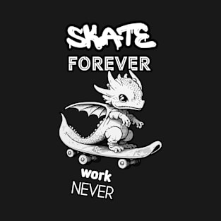 Skate Forever Work Never - Dragon Skateboard T-Shirt