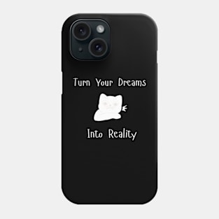 Turn your dream into reality Phone Case