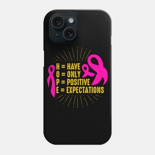 Have Only Positive Expectations Breast Cancer Awareness Phone Case