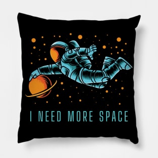 I Need More Space Pillow