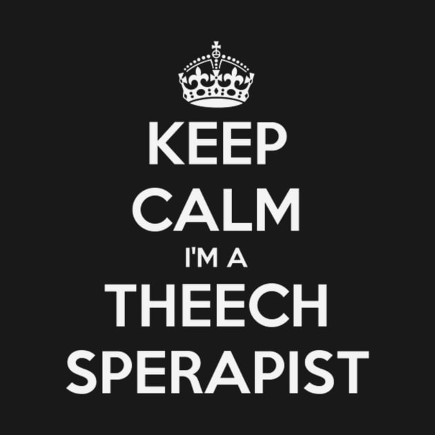 Keep Calm Speech Therapist Funny Misspelled by BubbleMench