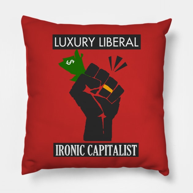 Luxury Liberal, Ironic Capitalist Pillow by neememes