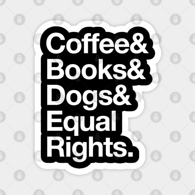 Coffee Books Dogs & Equal Rights Magnet by Inspire Enclave