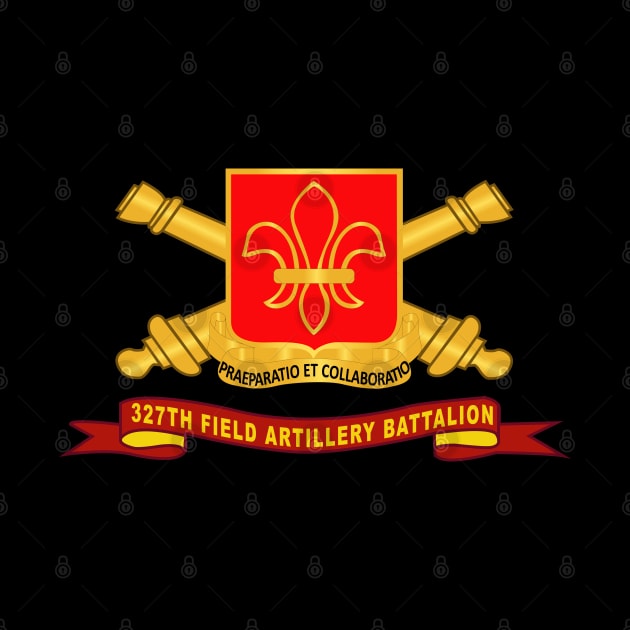 327th Field Artillery Battalion - DUI w Br - Ribbon X 300 by twix123844