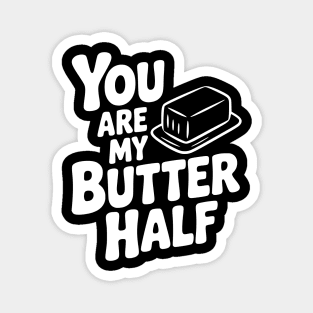 You Are My Better Half Magnet