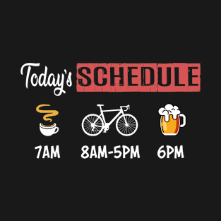 Funny Coffee Cycling Beer Todays Schedule Shirt T-Shirt