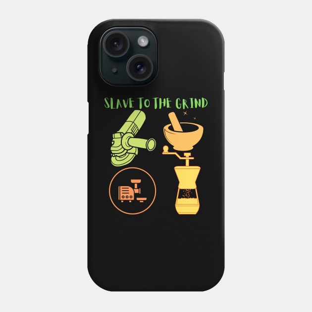 Slave To The Grind Phone Case by The Tomorrowland Traveler