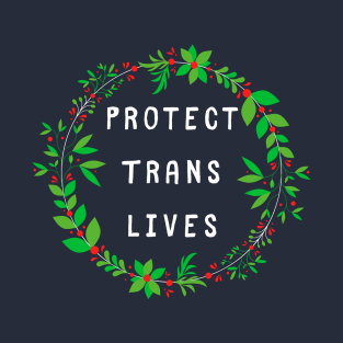Protect Trans Lives [Holiday Wreath] T-Shirt