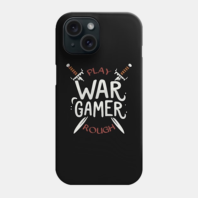 Wargamer Play Rough Wargaming Tabletop Gaming D20 Phone Case by Vermilion Seas