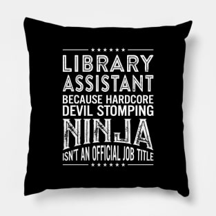 Library assistant Because Hardcore Devil Stomping Ninja Isn't An Official Job Title Pillow