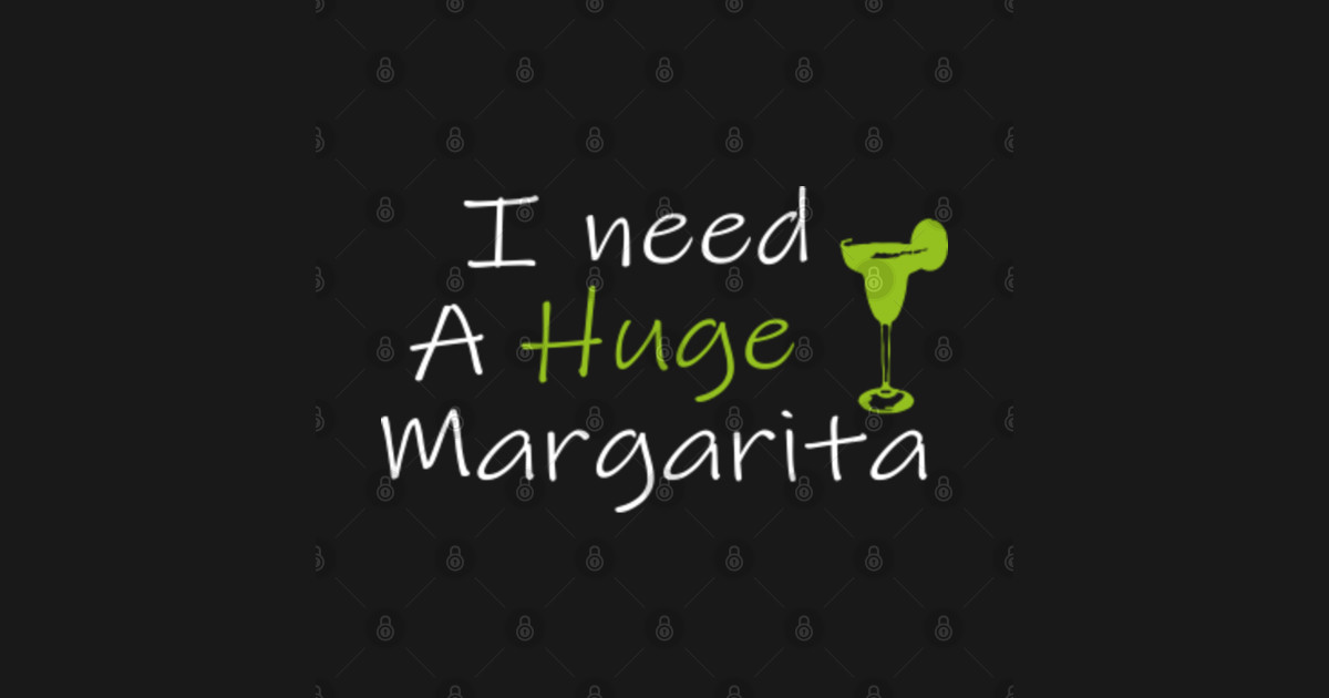 I Need a Huge Margarita I Need A Huge Margarita 2020 Posters and