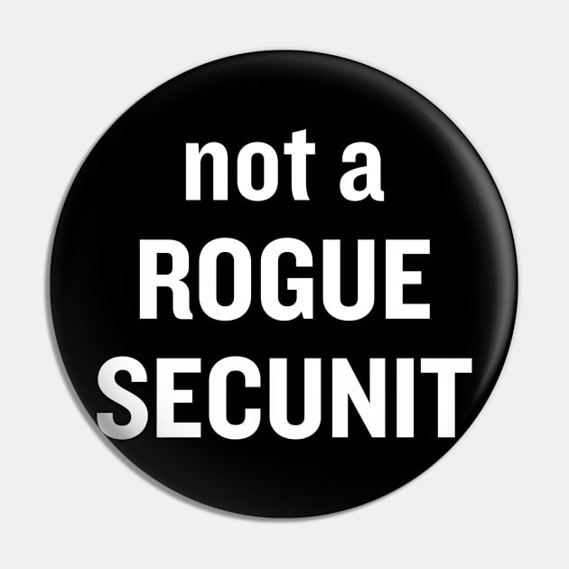 Not A Rogue SecUnit Pin by Oolong