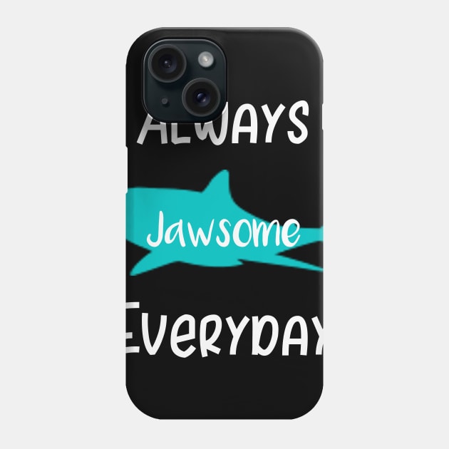 Always Jawsome Everyday Phone Case by DANPUBLIC