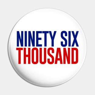 Ninety Six Thousand Pin