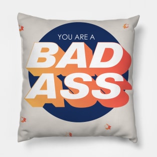 You Are A Bad Ass - Motivation Pillow