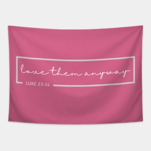 Love Them Anyway Bible Verse Tapestry