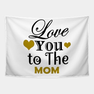 Love You To The Mom Tapestry