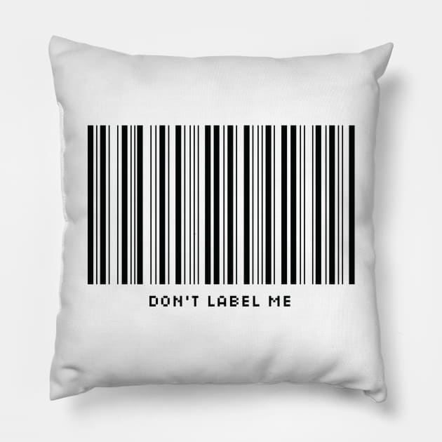 Don't  Label Me Pillow by CH