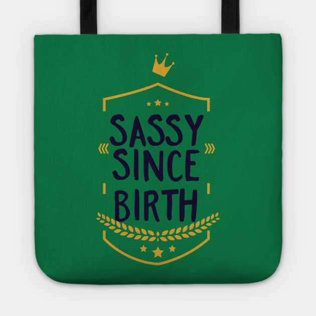 Sassy Since Birth