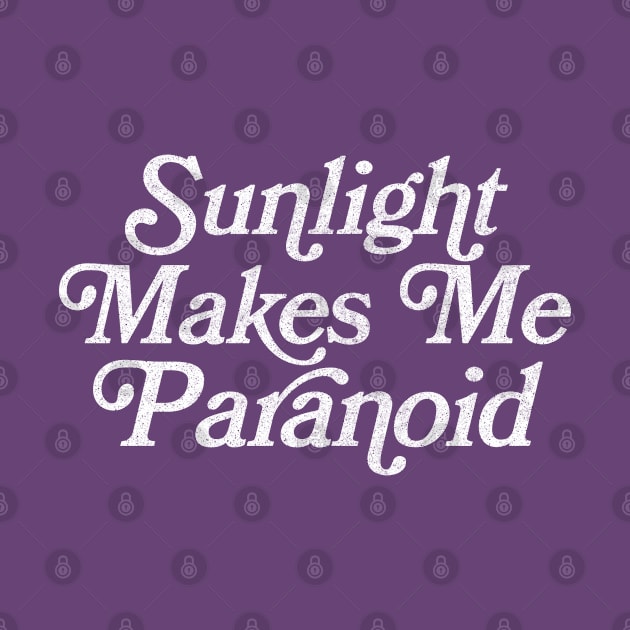 Sunlight Makes Me Paranoid - Retro Typography Design by DankFutura