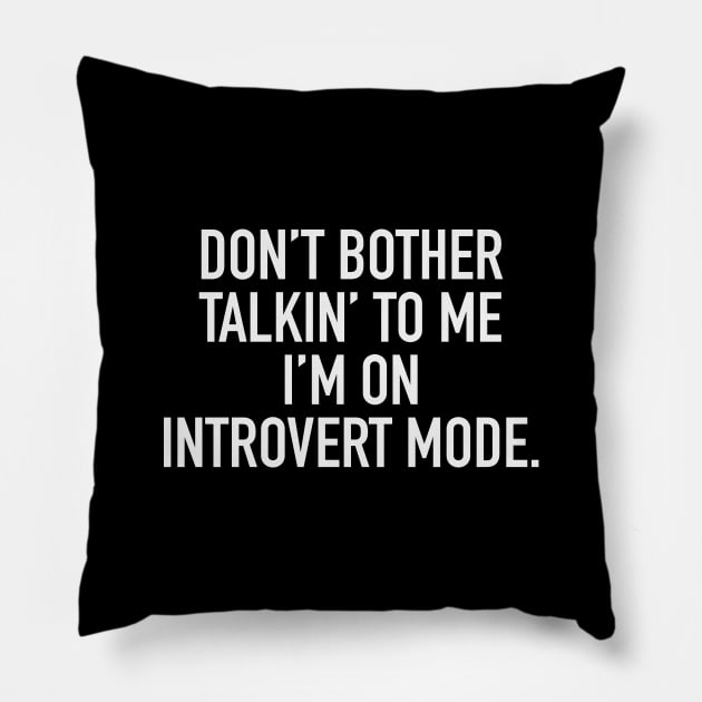 Introvert Mode Pillow by brewok123