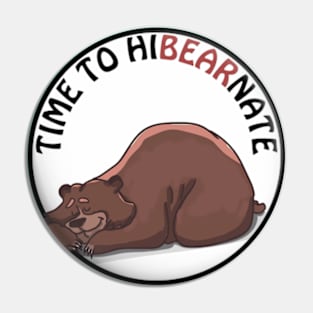 Time to hibearnate - cute & funny bear pun Pin
