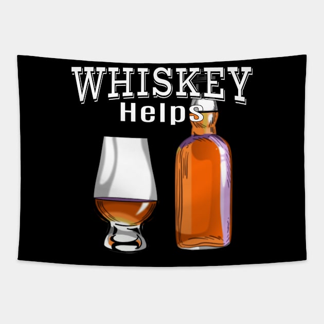 Whiskey Helps Funny Alcohol Drinking Tapestry by macdonaldcreativestudios