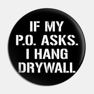 If My PO Asks I Hang Drywall Pin